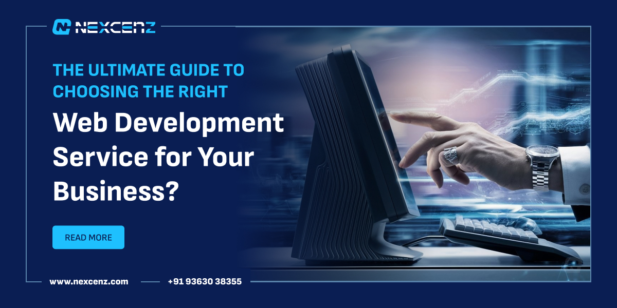 The Ultimate Guide to Choosing the Right Web Development Service for Your Business?